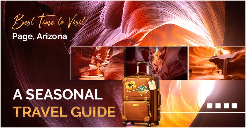 Antelope Canyon photos with suitcase graphic, text 'Best Time to Visit, Page, Arizona, A Seasonal Travel Guide'.
